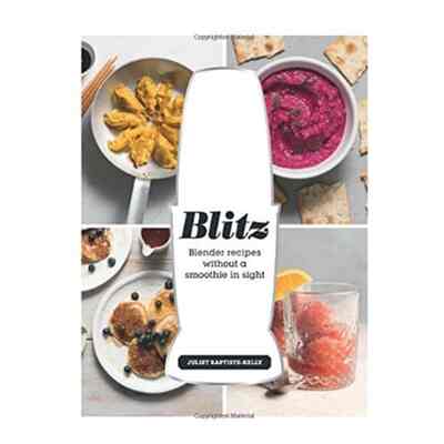BLITZ: Blender Recipes Without a Smoothie in Sight
