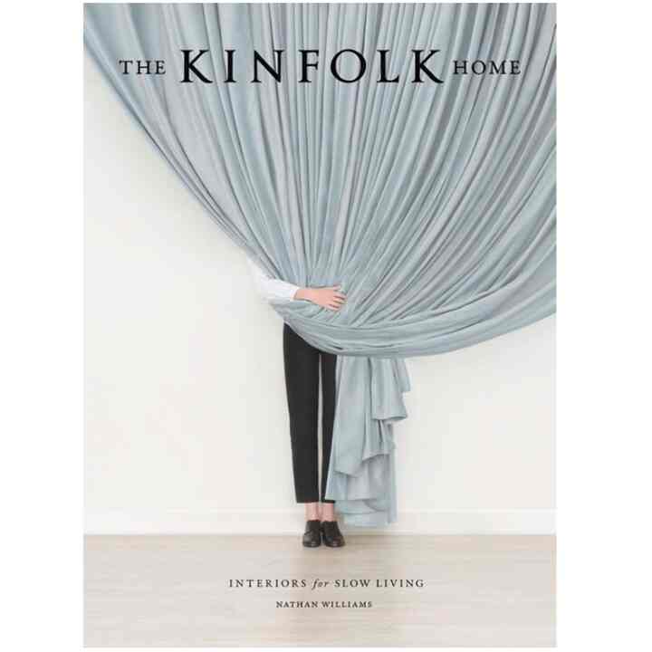 The Kinfolk Home : Interiors for Slow Living - Nathan Williams